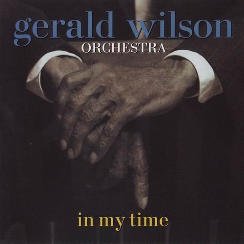 Gerald Wilson Orchestra - In My Time (2005)
