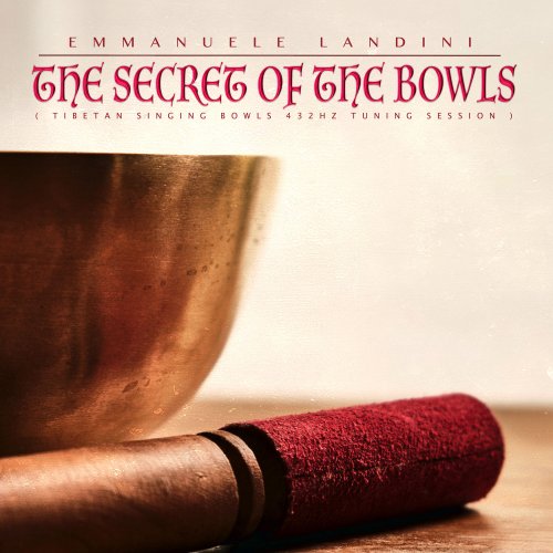 Emmanuele Landini - The Secret of the Bowls (Tibetan Singing Bowls 432hz Water Tuning Session) (2020) [Hi-Res]
