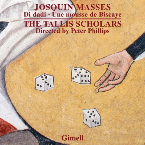 The Tallis Scholars, Peter Phillips - Josquin - Missa Di Dadi & Missa Une Mousse De Biscaye (2016) [Hi-Res]