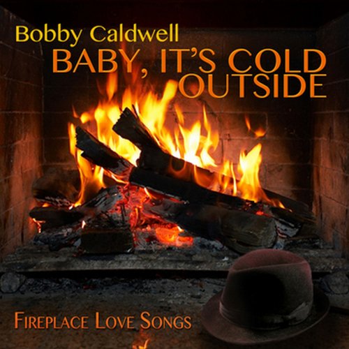 Bobby Caldwell - Baby, It's Cold Outside Fireplace Love Songs (2013)