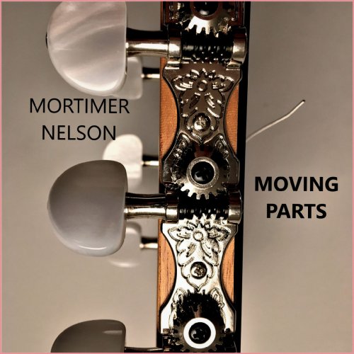 Mortimer Nelson - Moving Parts (2020)