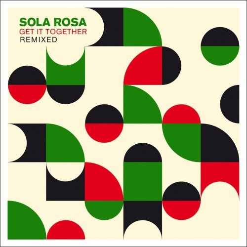 Sola Rosa - Get It Together Remixed (2012) [FLAC]
