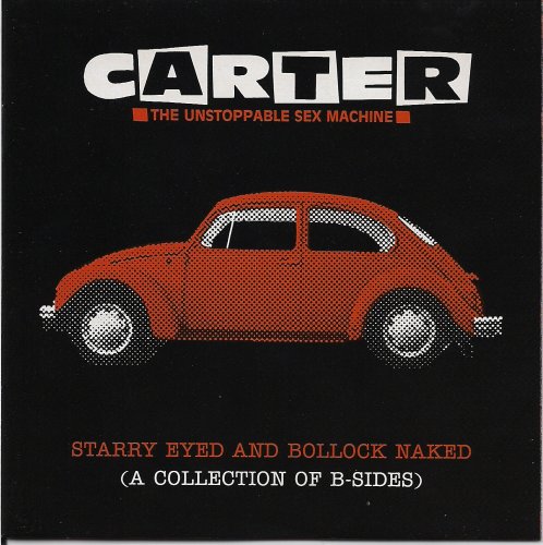 Carter The Unstoppable Sex Machine ‎- Starry Eyed And Bollock Naked (A Collection Of B-Sides) (1994)