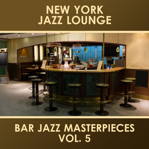 New York Jazz Lounge - Bar Jazz Masterpieces, Vol. 5 (2015)