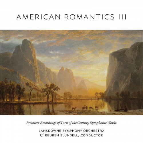 Reuben Blundell, Lansdowne Symphony Orchestra - American Romantics, Vol. 3 (2018) [Hi-Res]