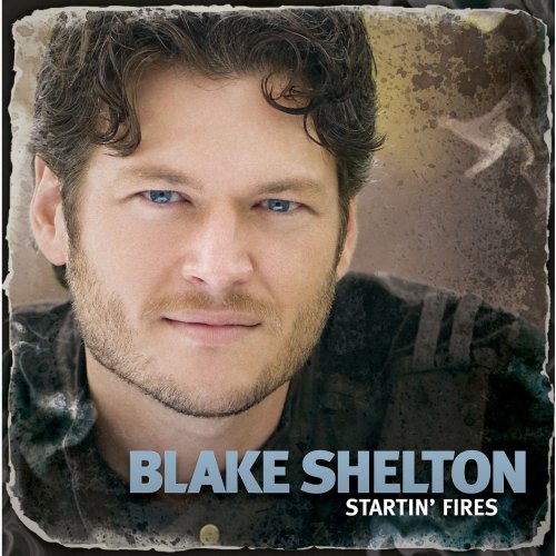 Blake Shelton - Startin' Fires (Studio Masters Edition) (2008) [Hi-Res]