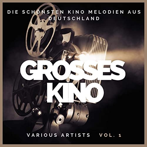 VA - Grosses Kino (Die schönsten Kino Melodien aus Deutschland), Vol. 1 (2020)