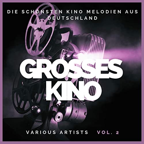 VA - Grosses Kino (Die schönsten Kino Melodien aus Deutschland), Vol. 2 (2020)