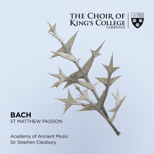 Choir of King's College, Cambridge, Academy of Ancient Music & Stephen Cleobury - Bach: St. Matthew Passion (2020) [Hi-Res]