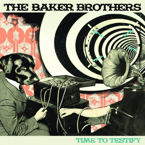 The Baker Brothers - Time To Testify (2011)