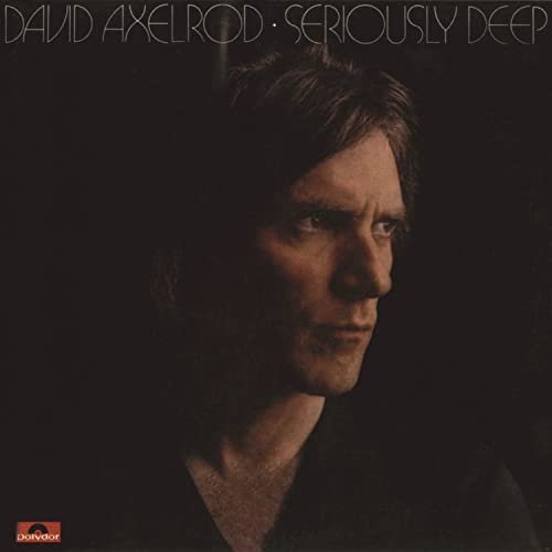 David Axelrod - Seriously Deep (1975)