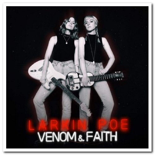 Larkin Poe - Venom & Faith (2018) [CD Rip]
