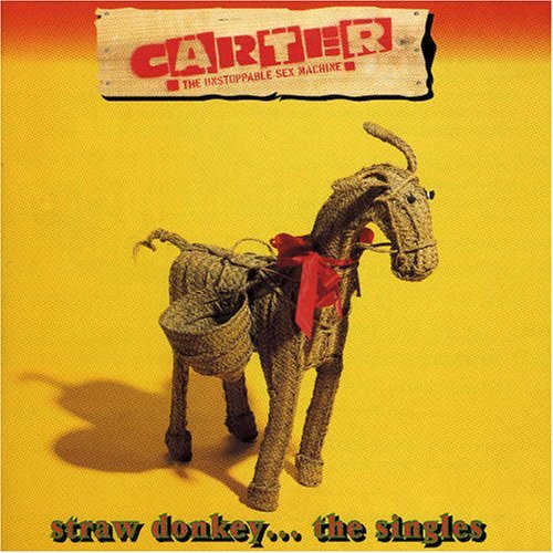 Carter The Unstoppable Sex Machine ‎- Straw Donkey... The Singles (1995)