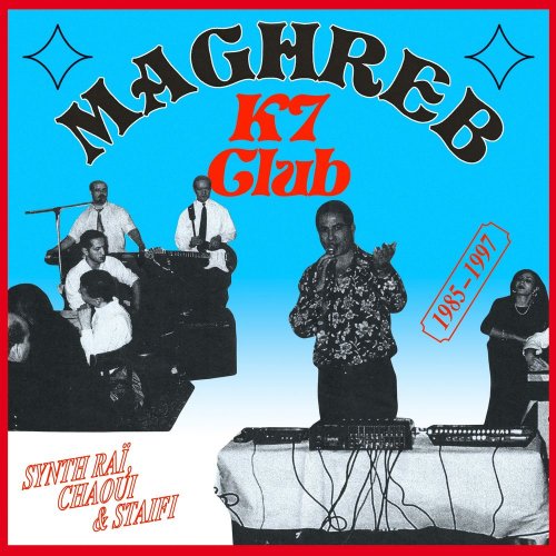 Various Artists - Maghreb K7 Club: Synth Raï, Chaoui & Staifi (1985-1997) (2020)