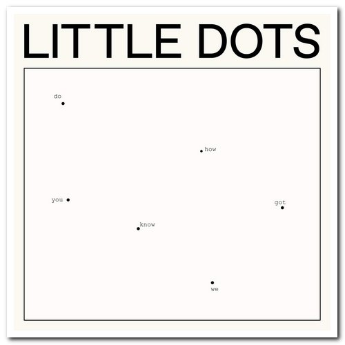 Little Dots - Do You Know How We Got Here (2018)