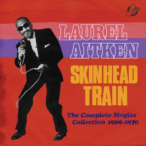 Laurel Aitken - Skinhead Train: The Complete Singles Collection 1969-1970 (2020)