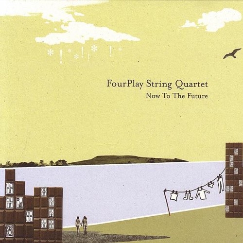 FourPlay String Quartet - Now to the Future (2006) [CD Rip]