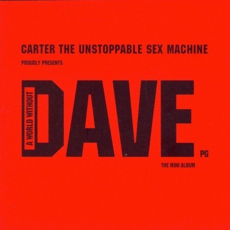 Carter The Unstoppable Sex Machine ‎- A World Without Dave (1997)