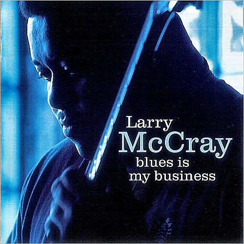 Larry McCray - Blues Is My Business (2001) [CD Rip]