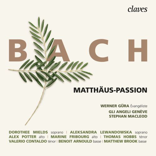 Stephan MacLeod, Werner Güra & Gli Angeli Genève - Bach: Matthäus-Passion, BWV 244 (2020) [Hi-Res]