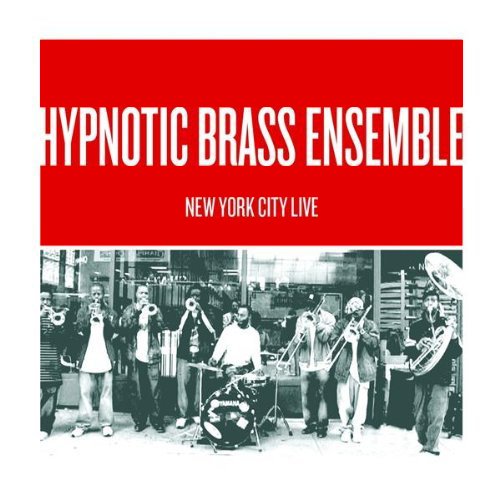 Hypnotic Brass Ensemble - New York City Live (2008)