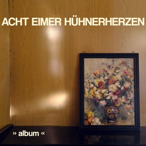 Acht Eimer Hühnerherzen - ''album'' (2020) [Hi-Res]