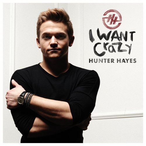 Hunter Hayes - I Want Crazy (2015)