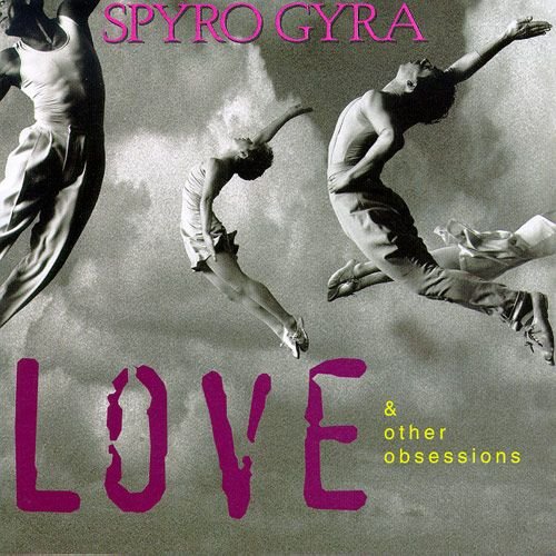 Spyro Gyra - Love & Other Obsessions (1995)