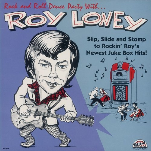 Roy Loney - Rock And Roll Dance Party With... Roy Loney (Reissue) (1982/2010)