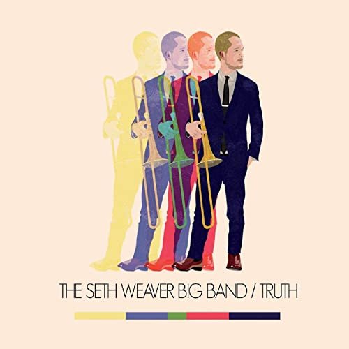 Seth Weaver Big Band - Truth (2020)