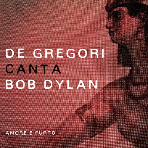 Francesco De Gregori - De Gregori canta Bob Dylan - Amore e furto (2015)