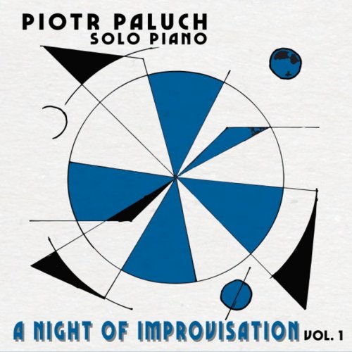 Piotr Paluch - A Night of Improvisation, Vol. 1 (Piotr Paluch Solo Piano) (2020)