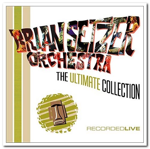 The Brian Setzer Orchestra - The Ultimate Collection - Recorded Live [2CD Set] (2004)