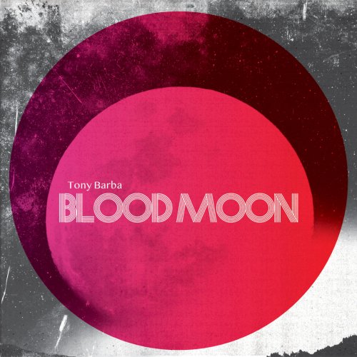 Tony Barba - Blood Moon (feat. Matt Gold, John Christensen & Devin Drobka) (2020)