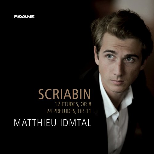 Matthieu Idmtal - Scriabin: 12 Etudes, Op. 8 & 24 Preludes, Op. 11 (2018) [Hi-Res]