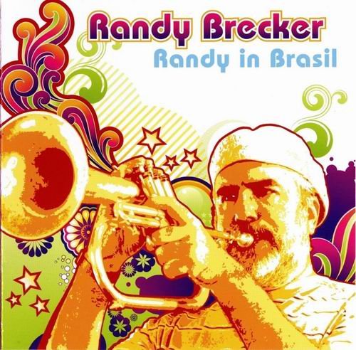 Randy Brecker - Randy in Brasil (2009)