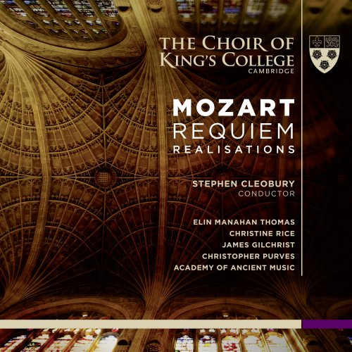 Academy of Ancient Music, Stephen Cleobury and Choir of King's College, Cambridge - Mozart: Requiem Realisations (2013) [Hi-Res]