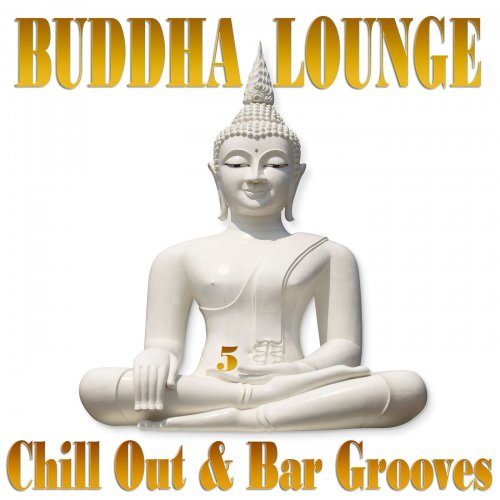 Buddha Lounge Chill Out & Bar Grooves, Vol. 5 (The Ultimate Master Collection) (2014)