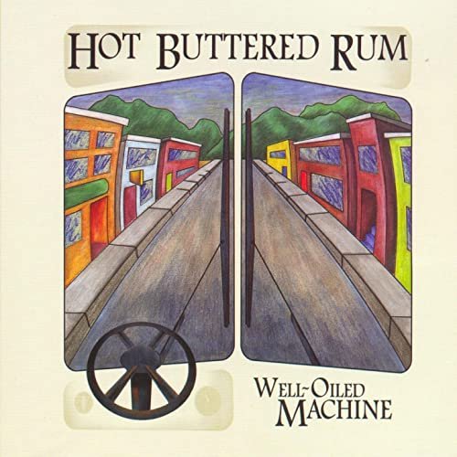 Hot Buttered Rum - Well-Oiled Machine (2006)