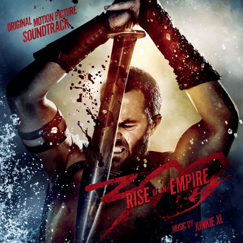 Junkie XL - 300: Rise of an Empire (Original Motion Picture Soundtrack) (2014)