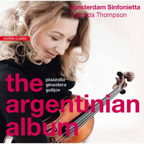 Amsterdam Sinfonietta and Candida Thompson - The Argentinian Album (2018) [Hi-Res]