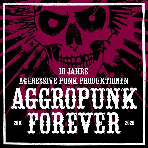 VA - Aggropunk Forever - 10 Jahre Aggressive Punk Produktionen (2020)