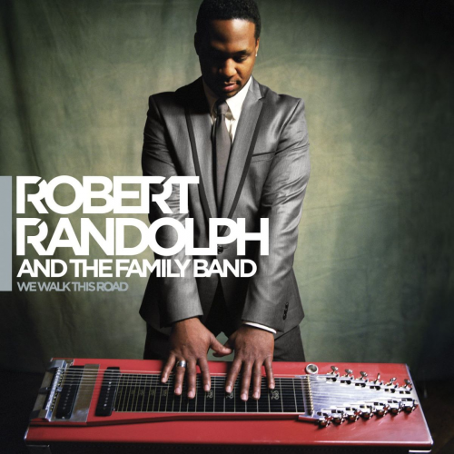 Robert Randolph & The Family Band - We Walk This Road (Deluxe) (2010) flac