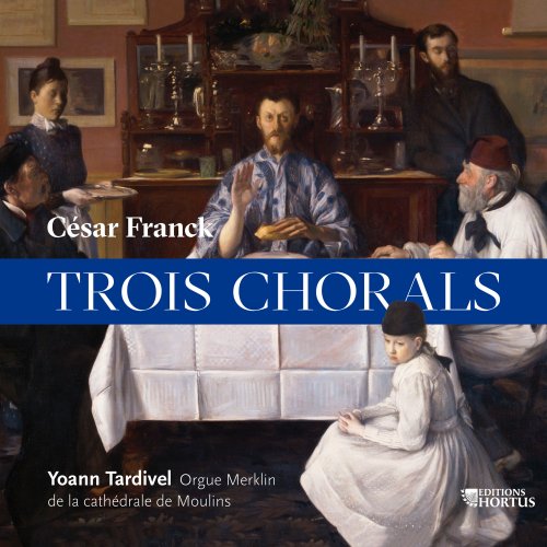Yoann Tardivel - Franck: Trois chorals (2017) [Hi-Res]