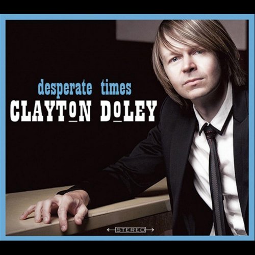 Clayton Doley - Desperate Times (2012)