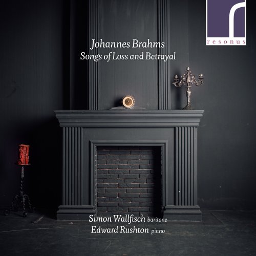 Simon Wallfisch & Edward Rushton - Johannes Brahms: Songs of Loss & Betrayal (2020) [Hi-Res]