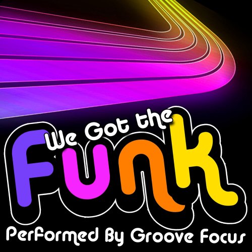 Groove Focus - We Got the Funk (2013)