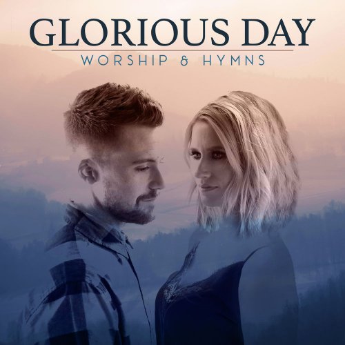 Caleb and Kelsey - Glorious Day: Worship & Hymns (2020)