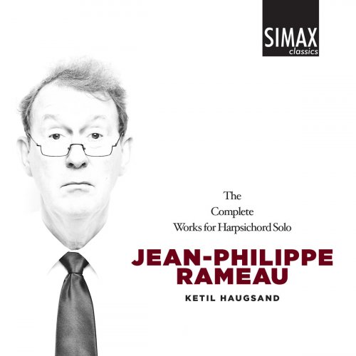 Ketil Haugsand - Rameau Complete Works for Harpsichord Solo (2014)
