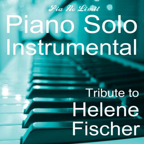 Pia No Limit - Piano Solo Instrumental Tribute to Helene Fischer (2015) [Hi-Res]
